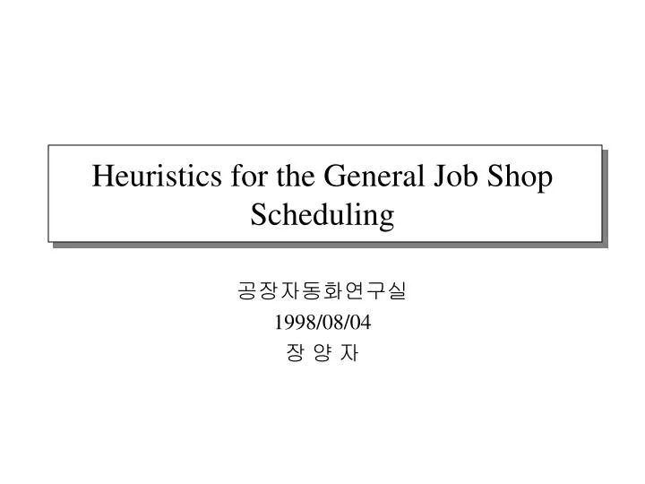 heuristics for the general job shop scheduling