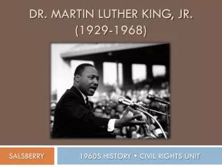 DR. MARTIN LUTHER KING, JR. (1929-1968)