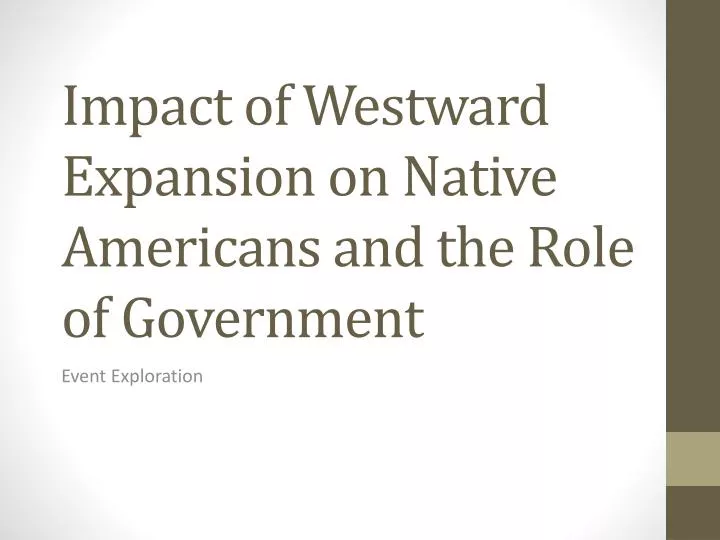 impact of westward expansion on native americans and the role of government
