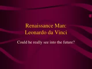 Renaissance Man: Leonardo da Vinci