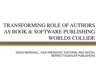 TRANSFORMING ROLE OF AUTHORS AS BOOK &amp; SOFTWARE PUBLISHING WORLDS COLLIDE
