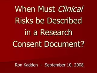 When Must Clinical Risks be Described in a Research Consent Document?