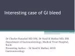 Interesting case of GI bleed - slide 1