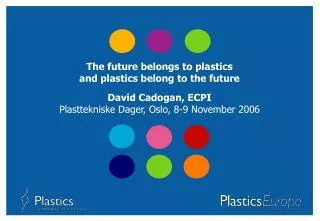 The future belongs to plastics and plastics belong to the future