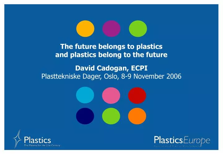 the future belongs to plastics and plastics belong to the future