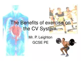 The Benefits of exercise on the CV System.