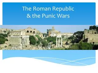 The Roman Republic &amp; the Punic Wars