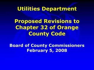 Utilities Department Proposed Revisions to Chapter 32 of Orange County Code