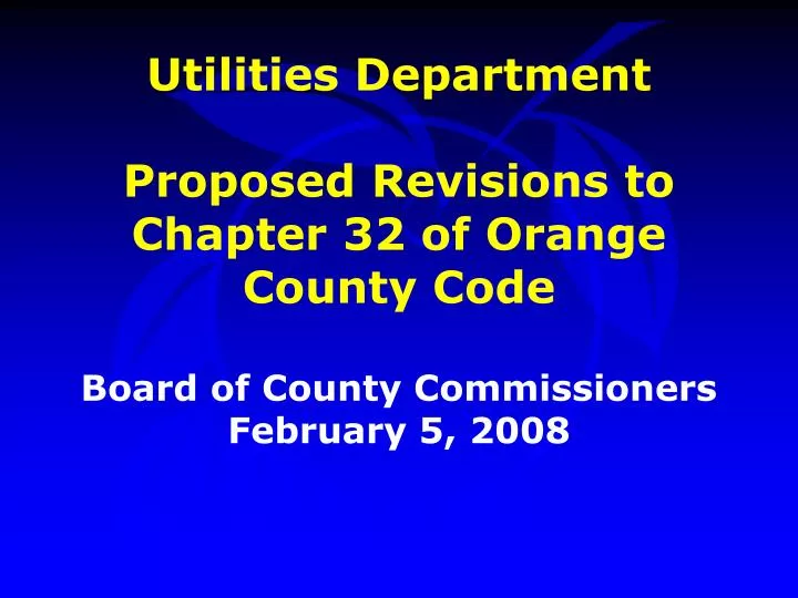 utilities department proposed revisions to chapter 32 of orange county code