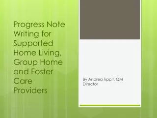 Progress Note Writing for Supported Home Living, Group Home and Foster Care Providers