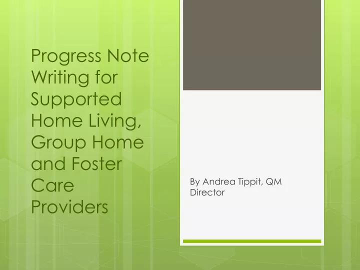 progress note writing for supported home living group home and foster care providers