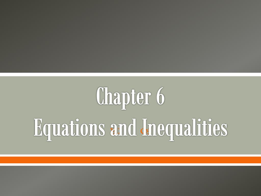 PPT - Chapter 6 Equations and Inequalities PowerPoint Presentation ...