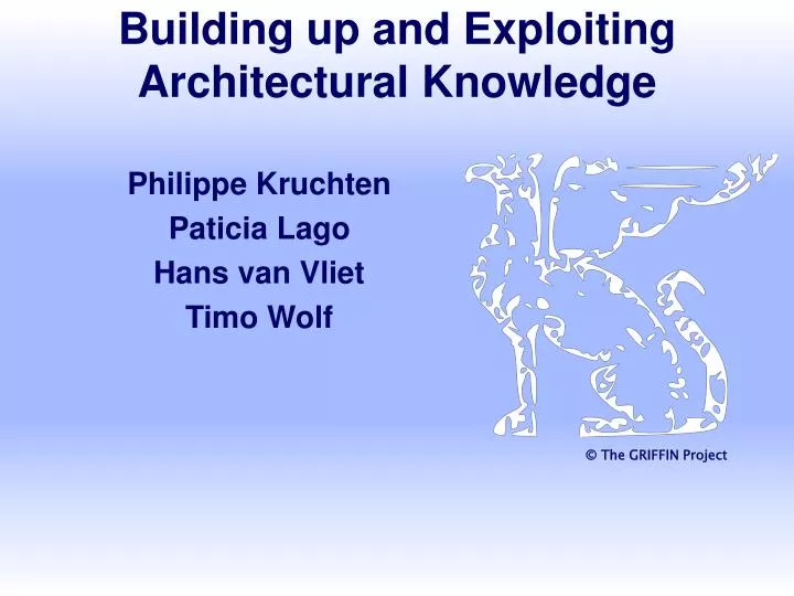 building up and exploiting architectural knowledge