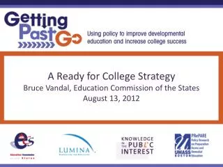 A Ready fo r College Strategy Bruce Vandal, Education Commission of the States August 13 , 2012