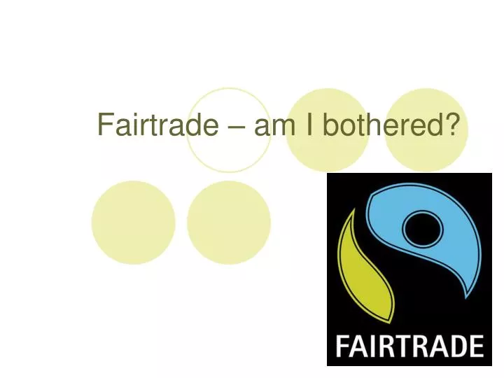 fairtrade am i bothered