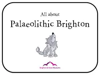 All about Palaeolithic Brighton
