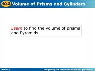Learn to find the volume of prisms and Pyramids