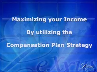 Maximizing your Income By utilizing the Compensation Plan Strategy