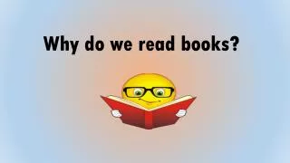 Why do we read books?