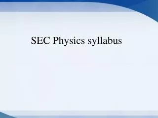 SEC Physics syllabus