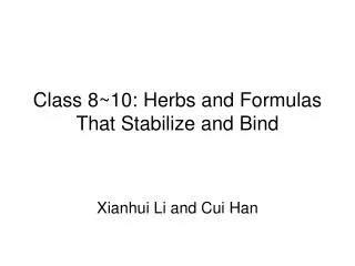 Class 8~10: Herbs and Formulas That Stabilize and Bind