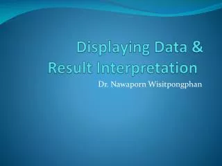 Displaying Data &amp; Result Interpretation