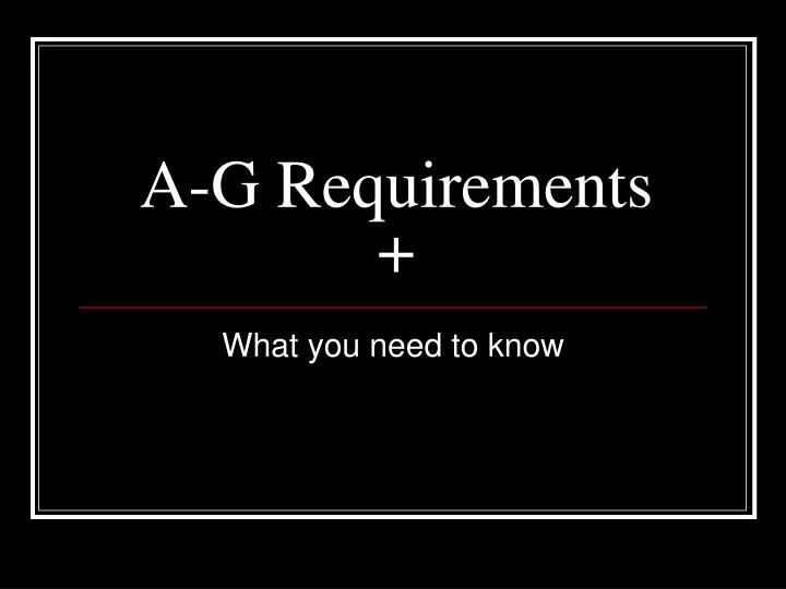 a g requirements