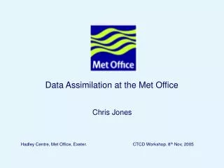 Data Assimilation at the Met Office