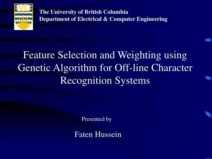 feature selection and weighting using genetic algorithm for off line character recognition systems