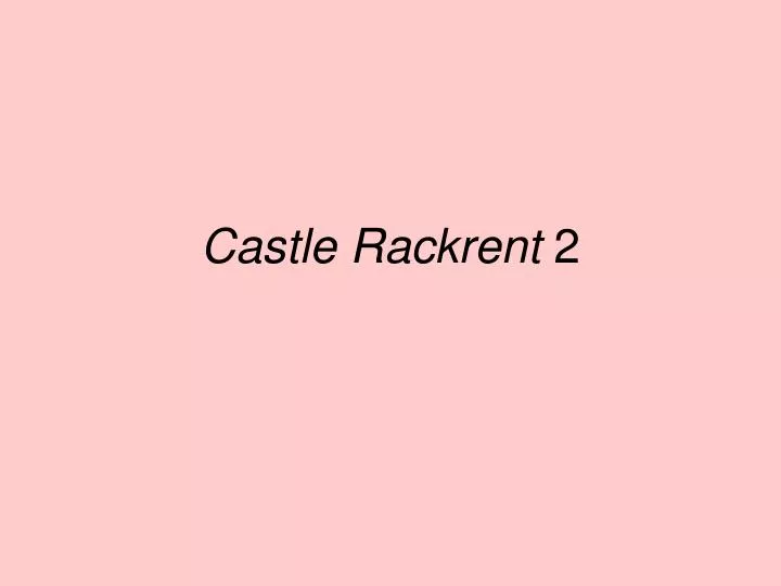 castle rackrent 2