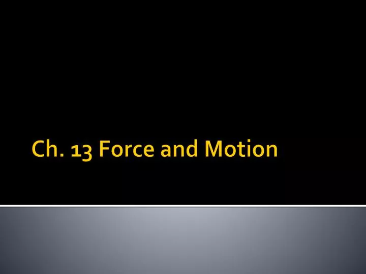 ch 13 force and motion