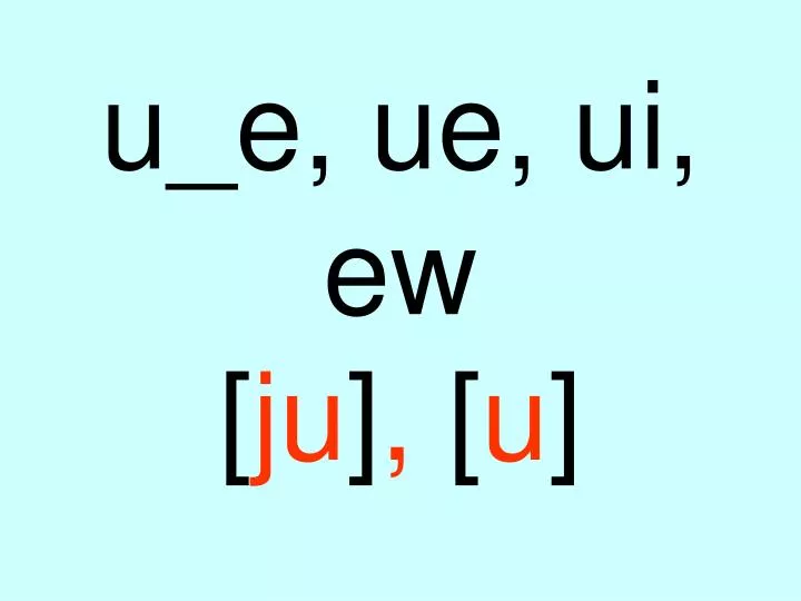 u e ue ui ew ju u