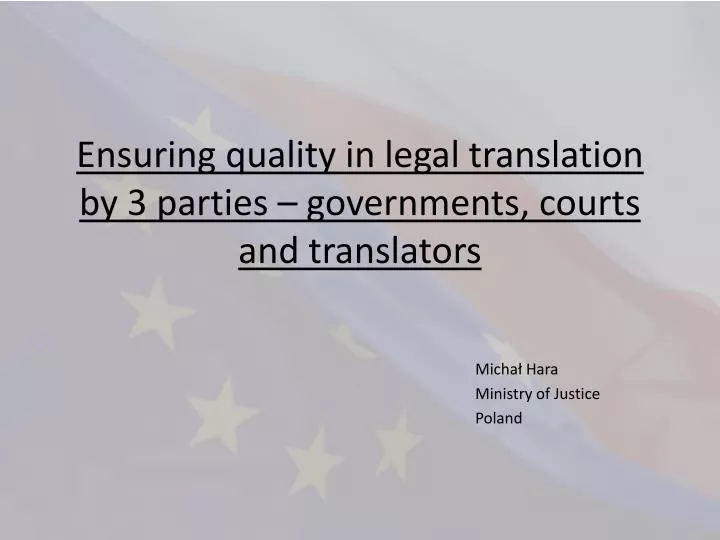 ensuring quality in legal translation by 3 parties governments courts and translators