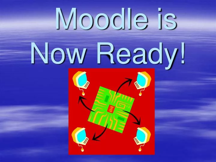 moodle is now ready