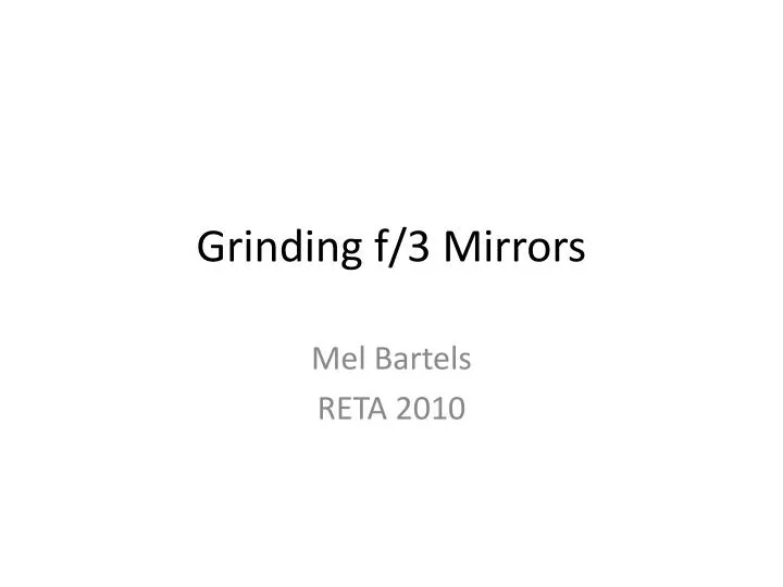 grinding f 3 mirrors