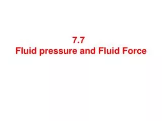 7.7 Fluid pressure and Fluid Force
