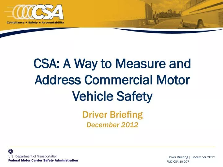 csa a way to measure and address commercial motor vehicle safety driver briefing december 2012