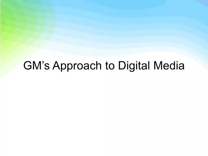 gm s approach to digital media