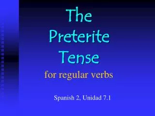 The Preterite Tense for regular verbs