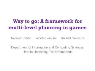 Way to go: A framework for multi-level planning in games