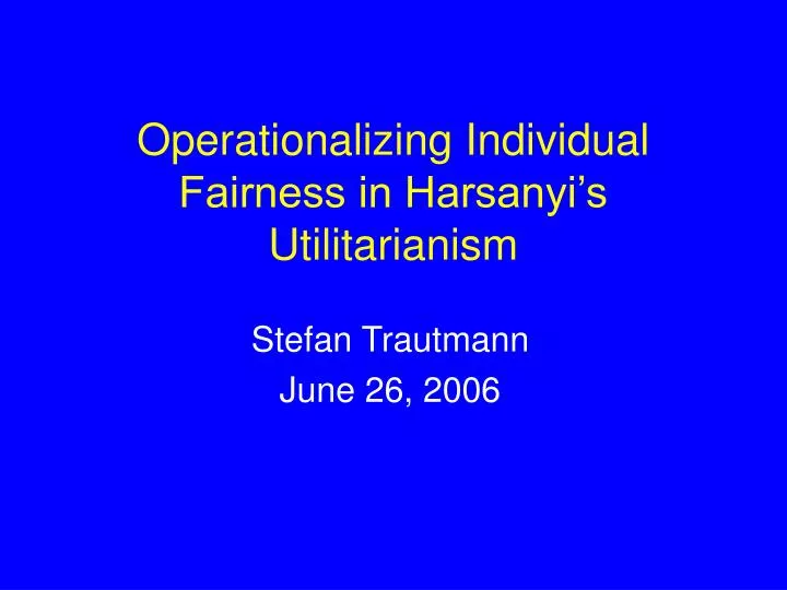 operationalizing individual fairness in harsanyi s utilitarianism