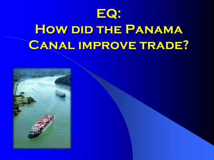 eq how did the panama canal improve trade