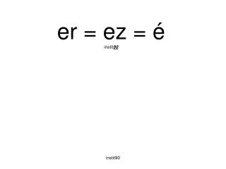 er ez instit 90