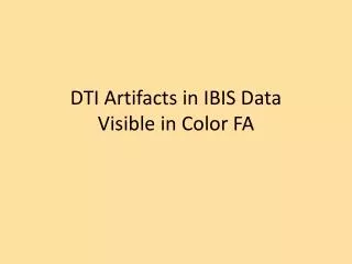 DTI Artifacts in IBIS Data Visible in Color FA