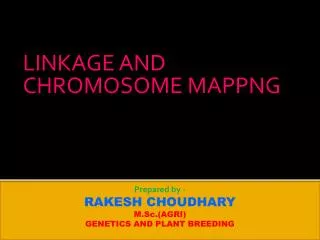 LINKAGE AND CHROMOSOME MAPPNG