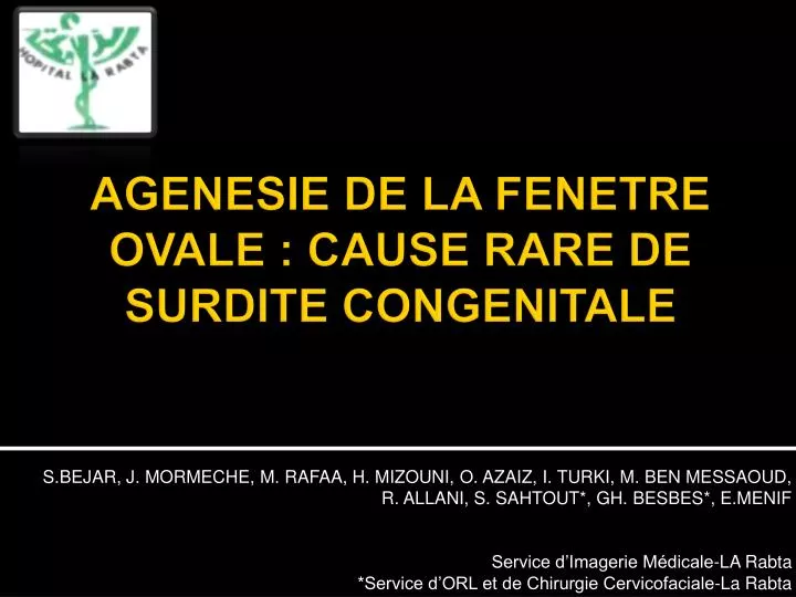 agenesie de la fenetre ovale cause rare de surdite congenitale