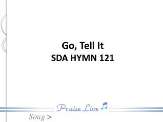 Go, Tell It SDA HYMN 121