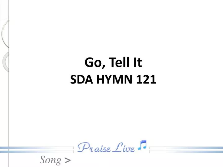 go tell it sda hymn 121