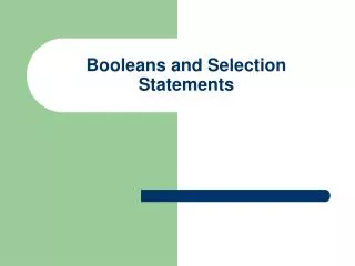 Booleans and Selection Statements