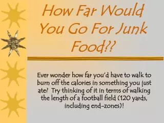 How Far Would You Go For Junk Food??